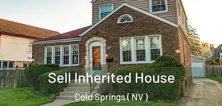 Sell Inherited House Cold Springs ( NV )
