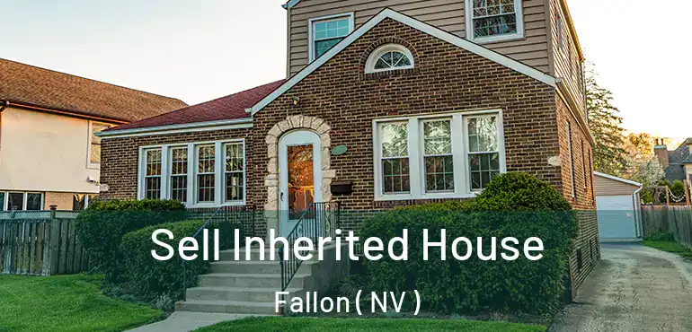 Sell Inherited House Fallon ( NV )