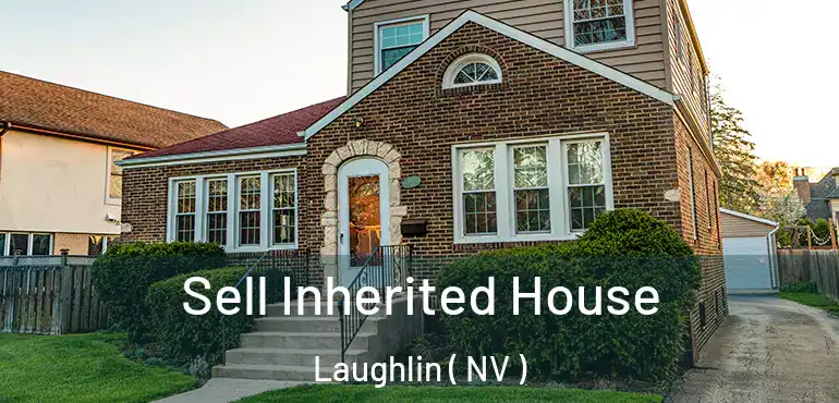 Sell Inherited House Laughlin ( NV )
