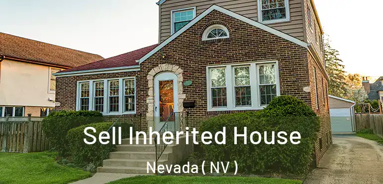Sell Inherited House Nevada ( NV )