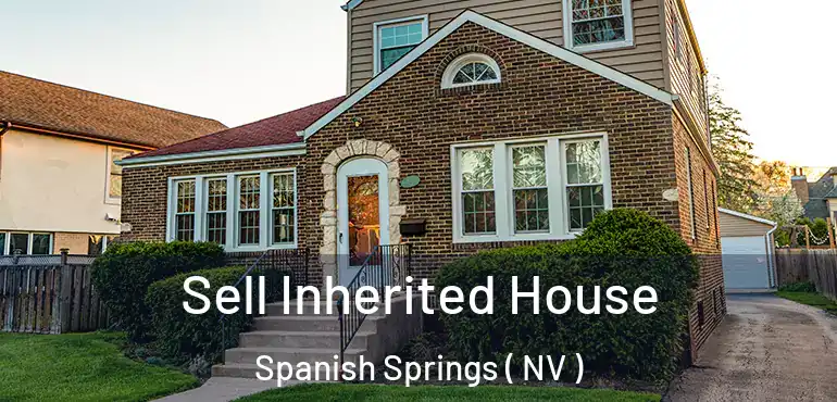 Sell Inherited House Spanish Springs ( NV )