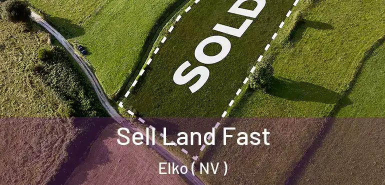 Sell Land Fast Elko ( NV )