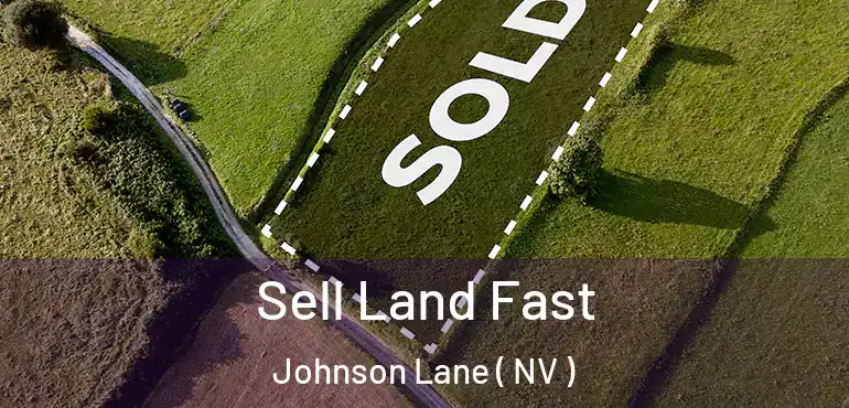 Sell Land Fast Johnson Lane ( NV )