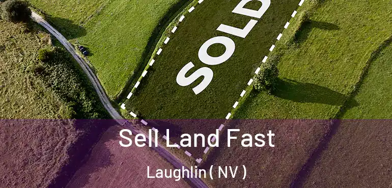 Sell Land Fast Laughlin ( NV )