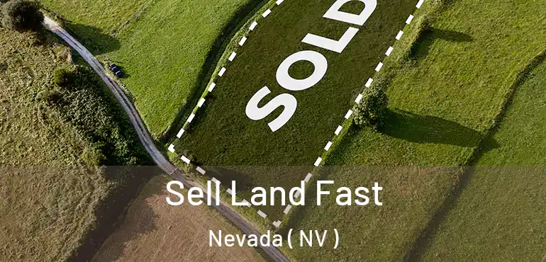 Sell Land Fast Nevada ( NV )