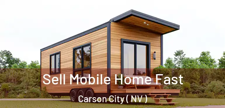 Sell Mobile Home Fast Carson City ( NV )