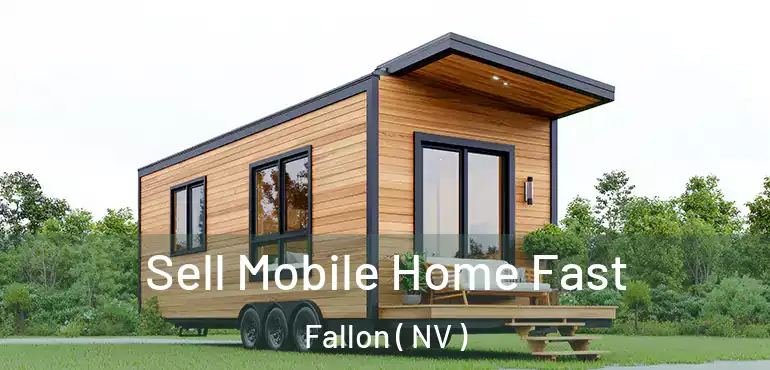 Sell Mobile Home Fast Fallon ( NV )