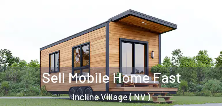 Sell Mobile Home Fast Incline Village ( NV )