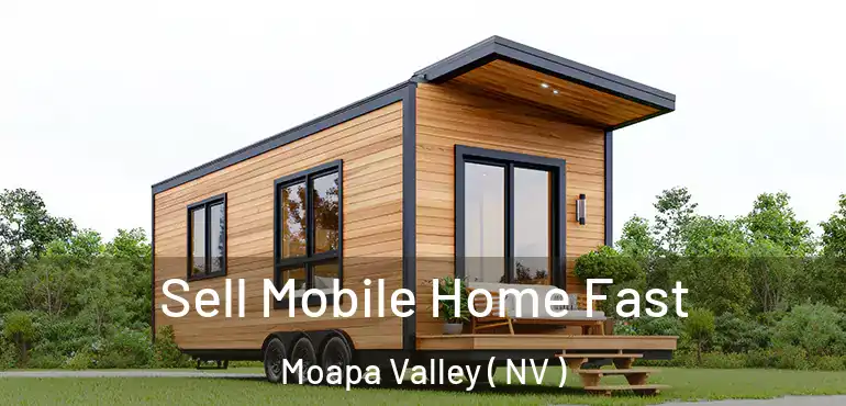 Sell Mobile Home Fast Moapa Valley ( NV )
