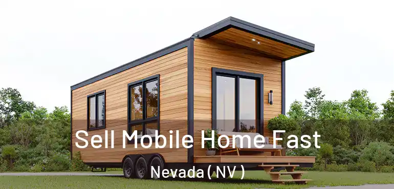 Sell Mobile Home Fast Nevada ( NV )