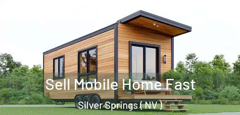 Sell Mobile Home Fast Silver Springs ( NV )