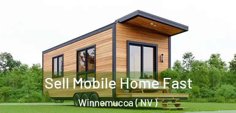 Sell Mobile Home Fast Winnemucca ( NV )