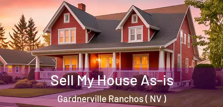 Sell My House As-is Gardnerville Ranchos ( NV )