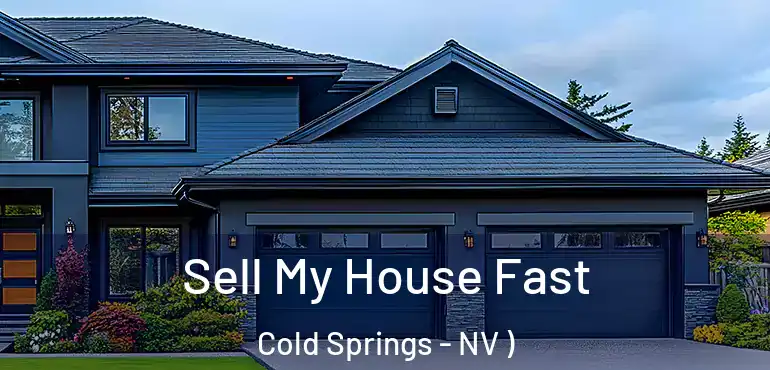 Sell My House Fast Cold Springs - NV )