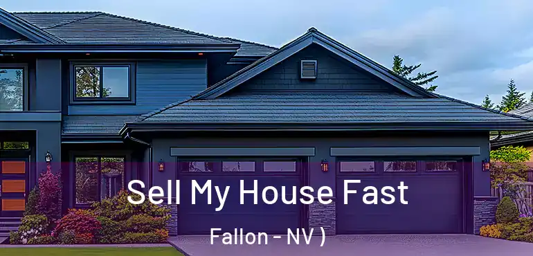 Sell My House Fast Fallon - NV )