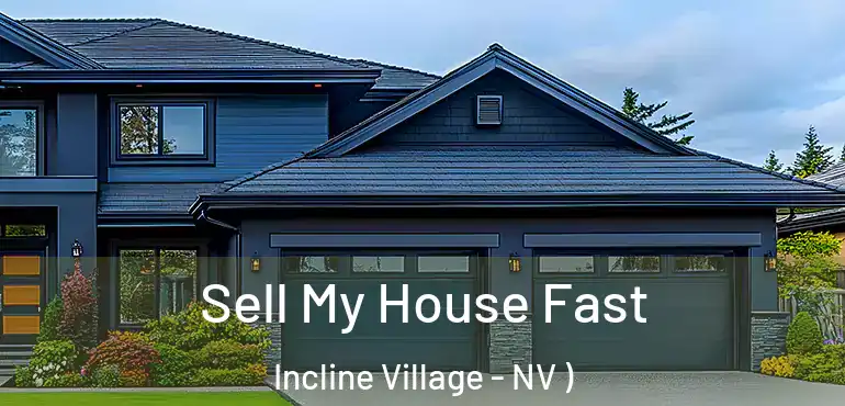 Sell My House Fast Incline Village - NV )