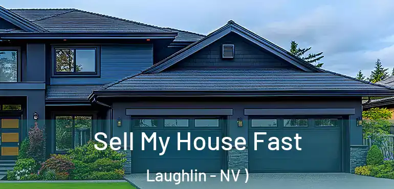 Sell My House Fast Laughlin - NV )