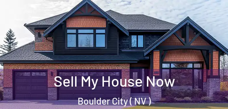 Sell My House Now Boulder City ( NV )