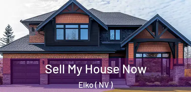 Sell My House Now Elko ( NV )