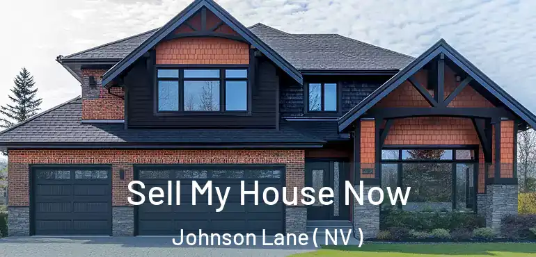 Sell My House Now Johnson Lane ( NV )