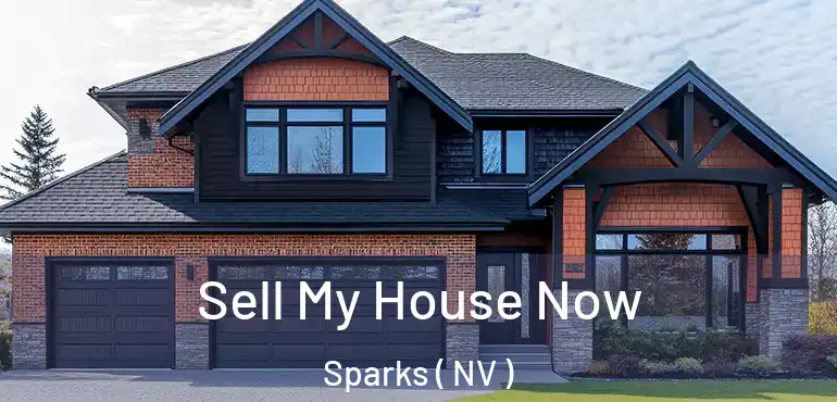 Sell My House Now Sparks ( NV )