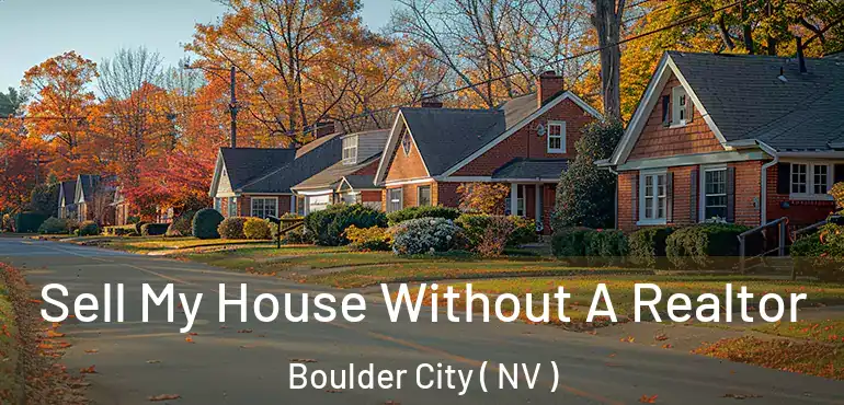 Sell My House Without A Realtor Boulder City ( NV )