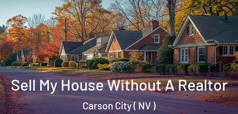 Sell My House Without A Realtor Carson City ( NV )