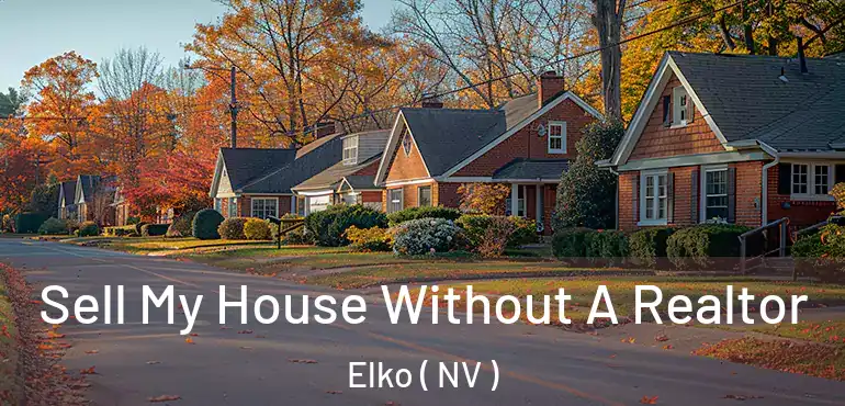 Sell My House Without A Realtor Elko ( NV )