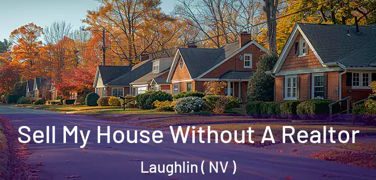 Sell My House Without A Realtor Laughlin ( NV )