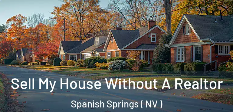 Sell My House Without A Realtor Spanish Springs ( NV )