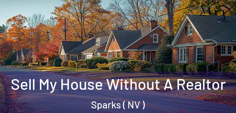 Sell My House Without A Realtor Sparks ( NV )