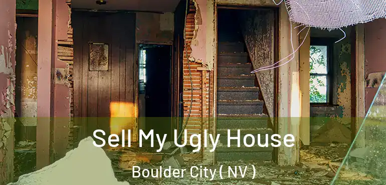Sell My Ugly House Boulder City ( NV )