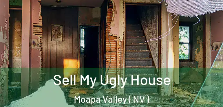 Sell My Ugly House Moapa Valley ( NV )