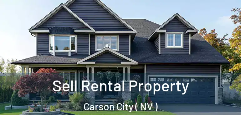 Sell Rental Property Carson City ( NV )