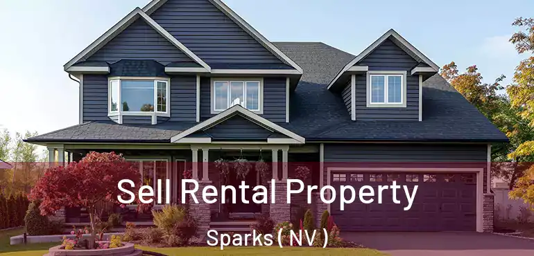 Sell Rental Property Sparks ( NV )
