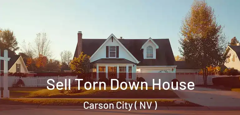 Sell Torn Down House Carson City ( NV )