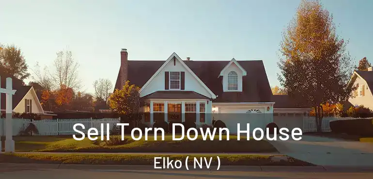 Sell Torn Down House Elko ( NV )