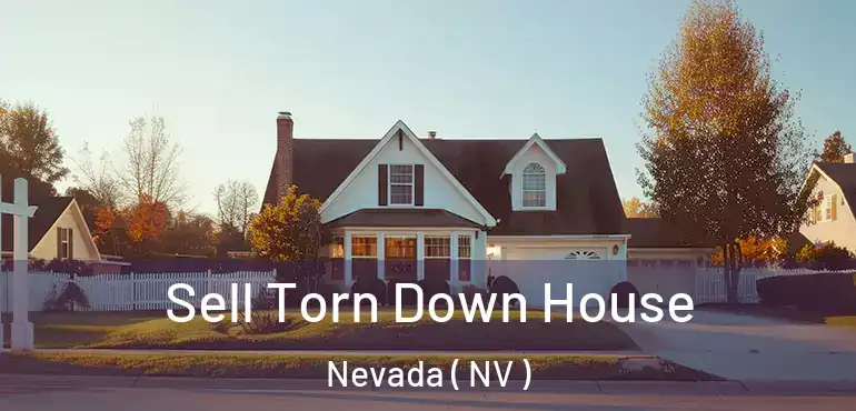 Sell Torn Down House Nevada ( NV )