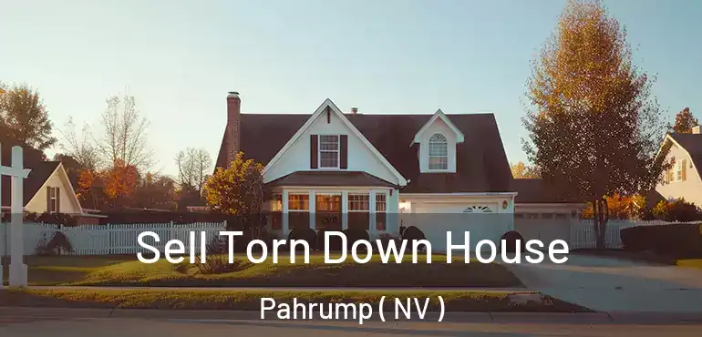 Sell Torn Down House Pahrump ( NV )