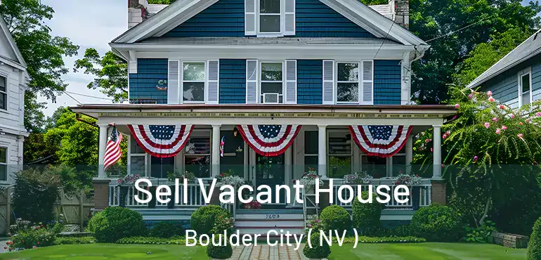 Sell Vacant House Boulder City ( NV )