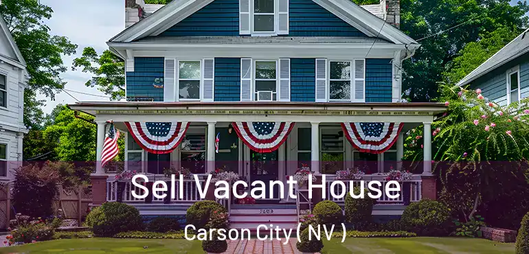 Sell Vacant House Carson City ( NV )