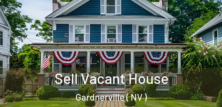 Sell Vacant House Gardnerville ( NV )