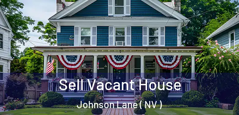 Sell Vacant House Johnson Lane ( NV )