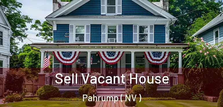Sell Vacant House Pahrump ( NV )