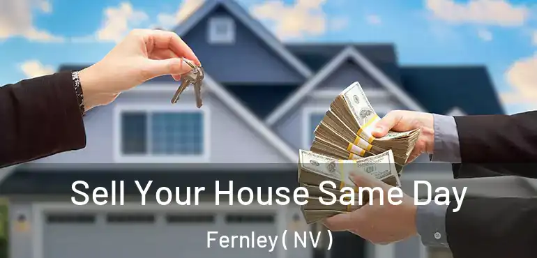 Sell Your House Same Day Fernley ( NV )