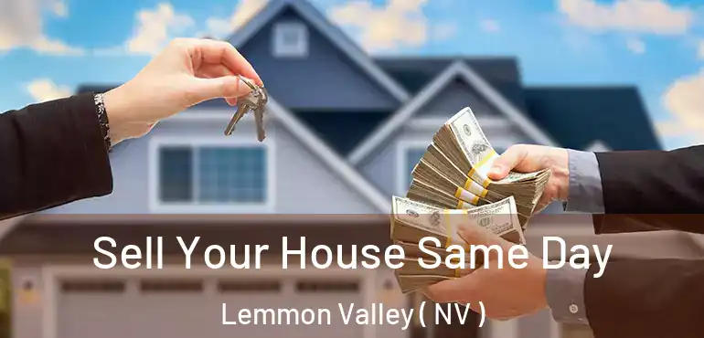 Sell Your House Same Day Lemmon Valley ( NV )