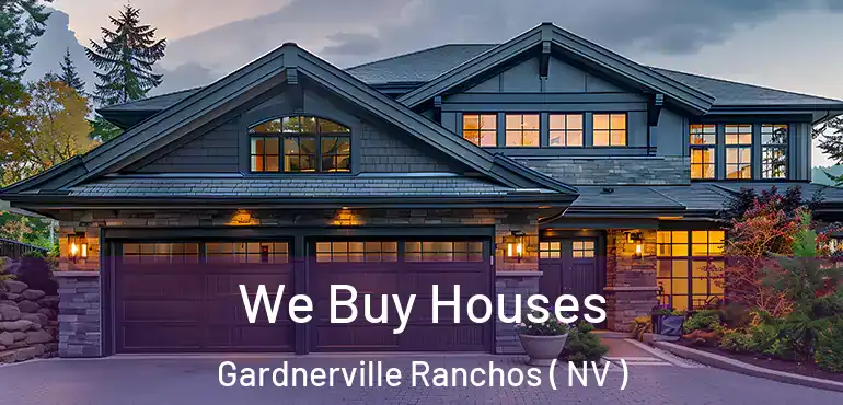 We Buy Houses Gardnerville Ranchos ( NV )