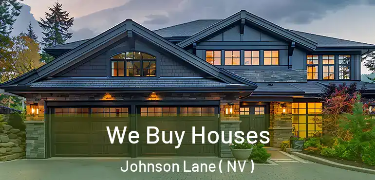 We Buy Houses Johnson Lane ( NV )