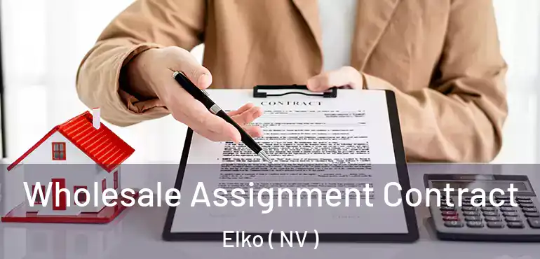 Wholesale Assignment Contract Elko ( NV )