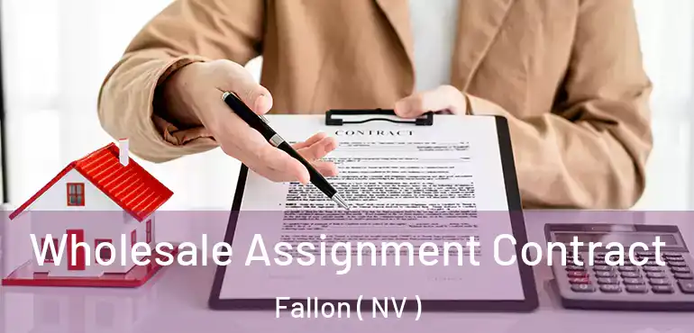 Wholesale Assignment Contract Fallon ( NV )